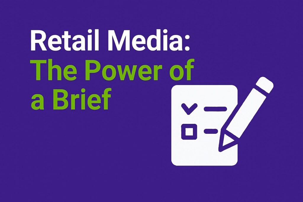 Retail Media: The Power of a Brief