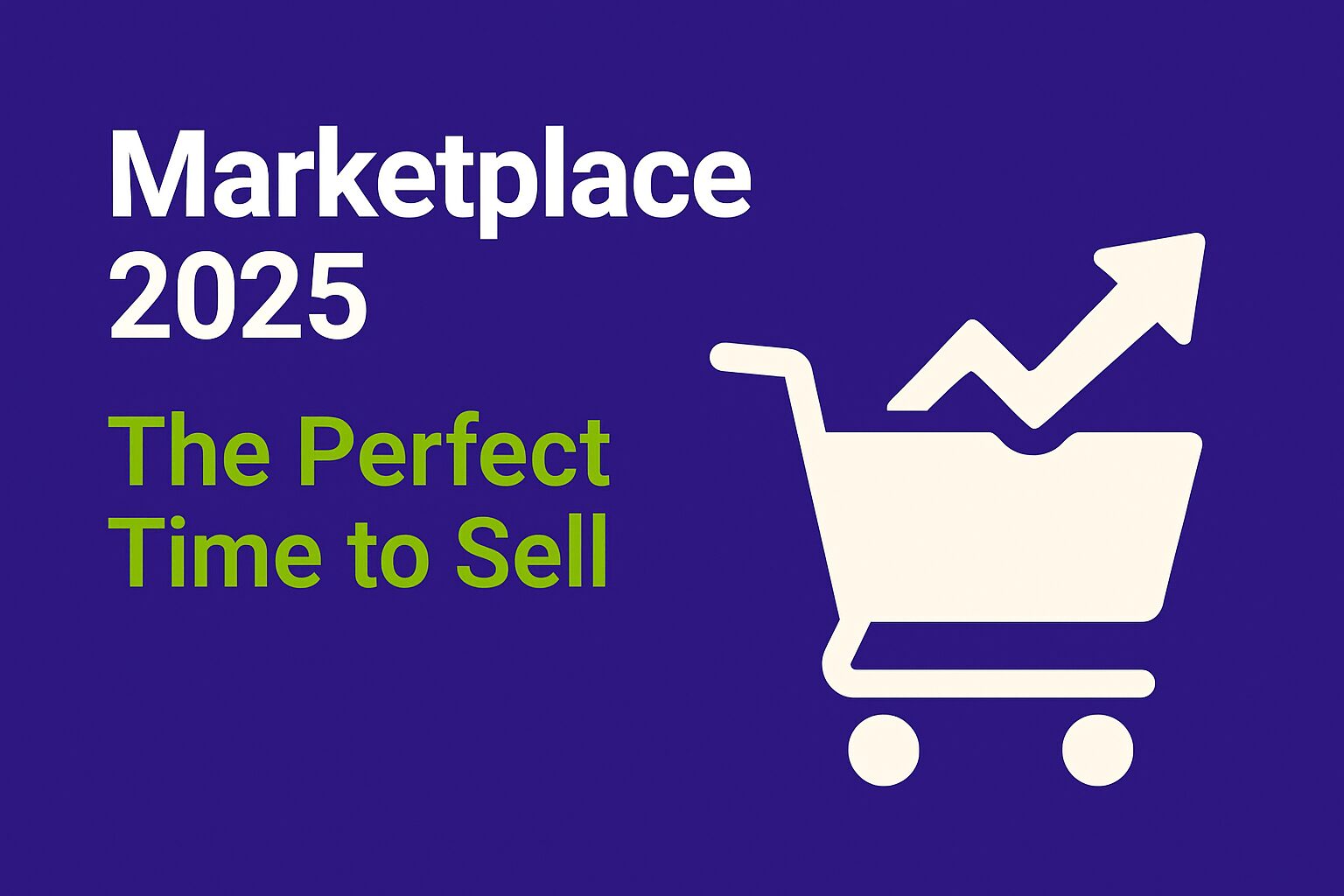 Infographic with a deep purple background featuring the title “Marketplace 2025” in white and “The Perfect Time to Sell” in green. On the right, a white icon of a shopping cart and upward arrow represents growing opportunity and sales potential in digital marketplaces.
