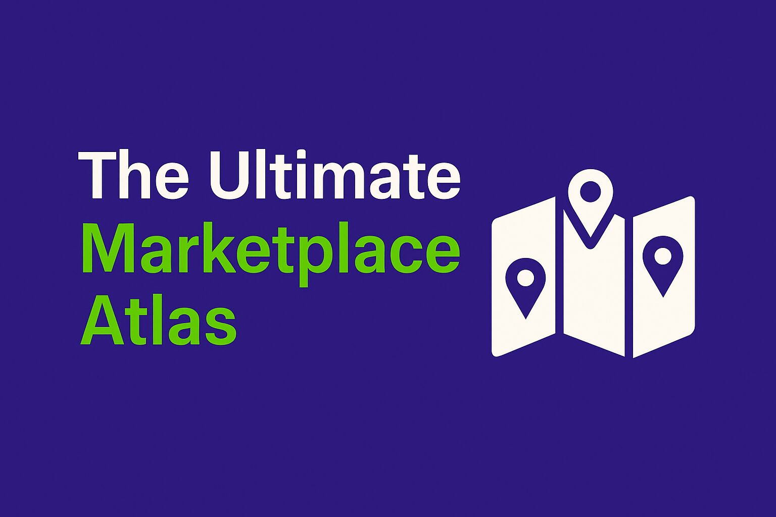 Infographic with a deep purple background featuring the title “The Ultimate Marketplace Atlas” in bold white and green text. On the right, an icon displays a simplified map or globe with markers, representing strategic marketplace navigation and international reach.
