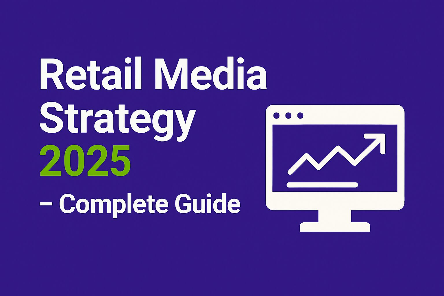 Retail Media Strategy 2025 - the complete guide