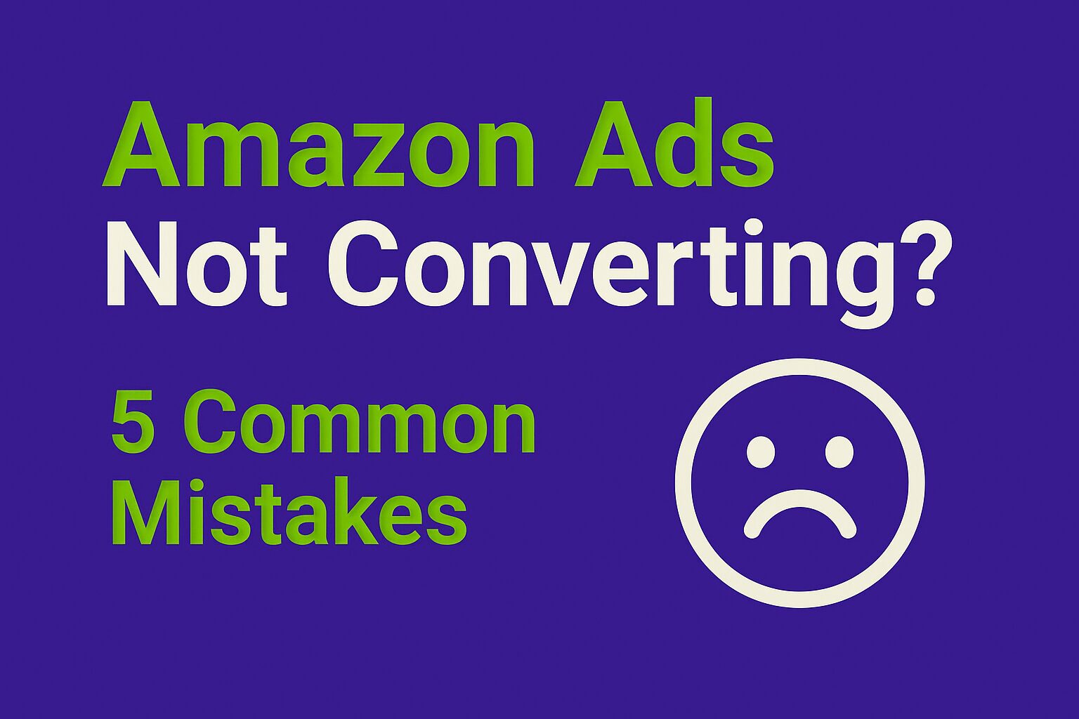 Digital graphic with bold text “Amazon Ads Not Converting? 5 Common Mistakes” on a purple background, styled consistently with previous blog cover designs.