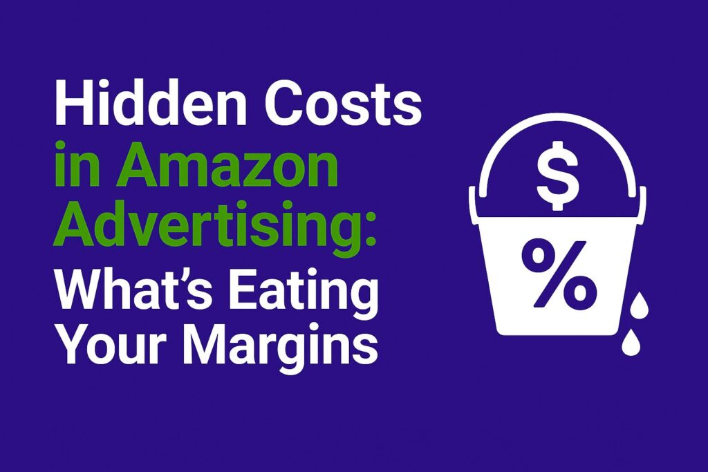 Hidden Costs in Amazon Advertising: what’s eating your margins — purple cover with leaking bucket icon ($ and %).