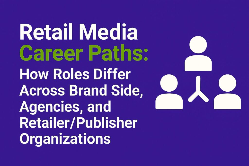 Flat digital graphic with a solid purple background (#320D72). On the left, bold white and green text reads “Retail Media Career Paths: How Roles Differ Across Brand Side, Agencies, and Retailer/Publisher Organizations.” On the right, a white flat-style icon represents three stylized people connected, symbolizing the different career paths and organizational structures within retail media across brands, agencies, and retailers/publishers.