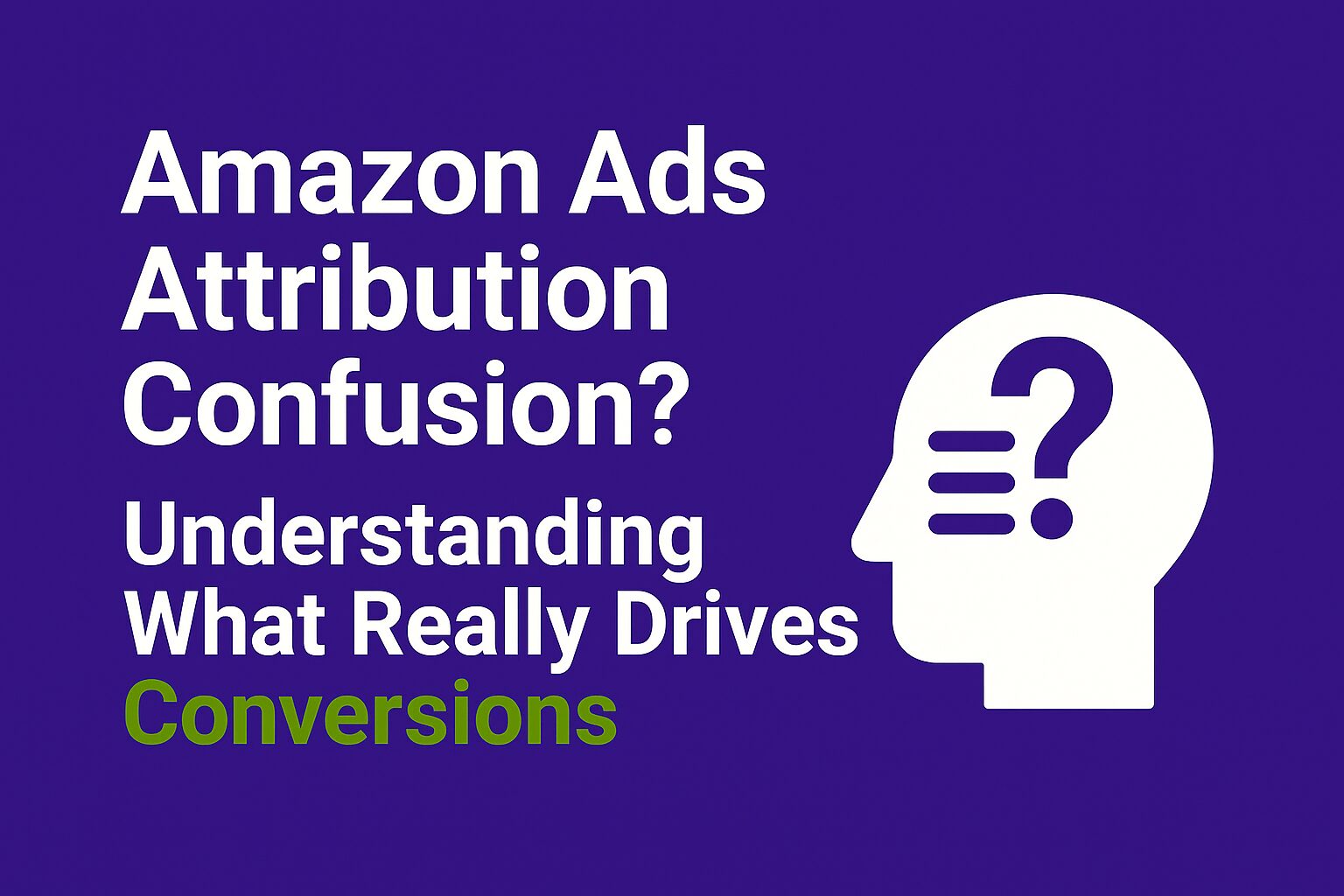 A flat digital graphic with a solid purple (#320D72) background. On the left, bold white and green text reads “Amazon Ads Attribution Confusion? Understanding What Really Drives Conversions.” On the right, a white icon represents an attribution path with connected nodes, symbolizing how conversions are influenced by multiple touchpoints. The layout follows a clean, modern retail-media visual identity.