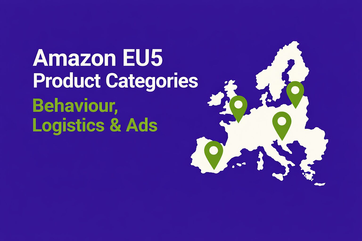 Flat digital graphic in 1536 × 1024 px with a solid purple background (#320D72). On the left, bold white and green text reads “Amazon EU5 Product Categories – Behaviour, Logistics & Ads.” On the right, a white globe icon highlights Western Europe with green markers, representing differences in shopper behaviour, logistics models, and advertising strategies across Germany, the UK, France, Italy, and Spain.