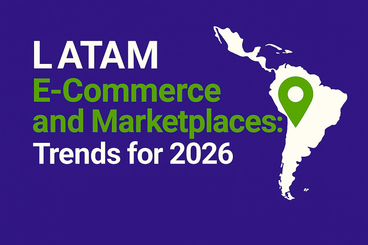 Flat digital graphic with a purple background (#320D72). On the left, bold white and green text reads “LATAM E-Commerce and Marketplaces: Trends for 2026.” On the right, a white silhouette of Latin America appears with a green location marker positioned over South America, representing regional marketplace trends. The layout follows a clean, modern retail-media design consistent with previous blog visuals.