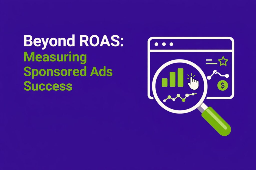 Visual graphic showing how to measure Sponsored Ads success beyond ROAS, with charts, KPIs and performance metrics highlighted through a magnifying glass on a purple background.