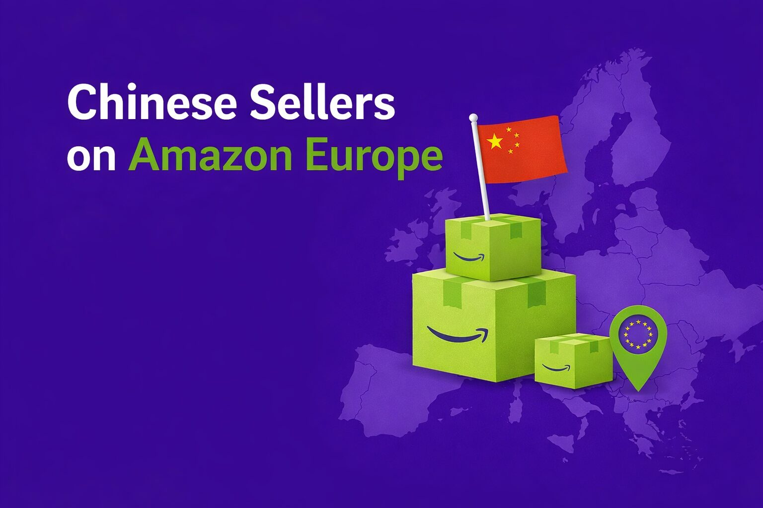 Illustration with the text “Chinese Sellers on Amazon Europe” on a purple background, featuring Amazon-style shipping boxes, a Chinese flag, and a map of Europe.